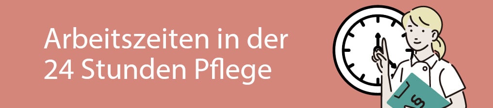 Arbeitszeiten in der "24 Stunden Pflege"